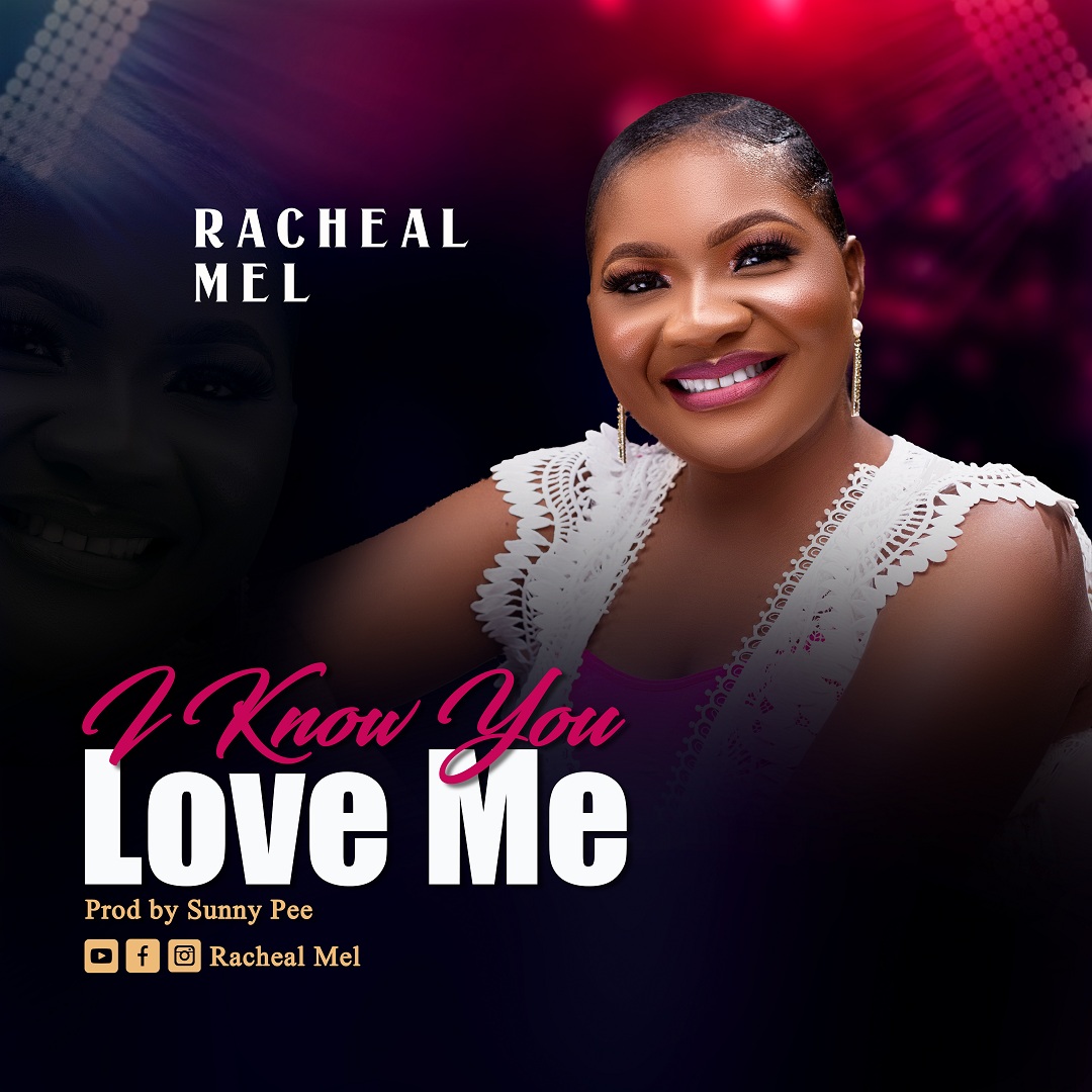 Racheal Mel -"I Know You Love Me" Audio + Lyrics 3