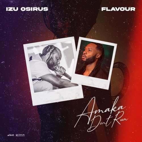 Izu Osirus, Flavour – Amaka Don’t Run 1