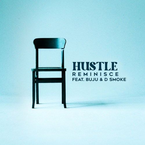 Reminisce – Hustle ft. BNXN (Buju), D Smoke 2