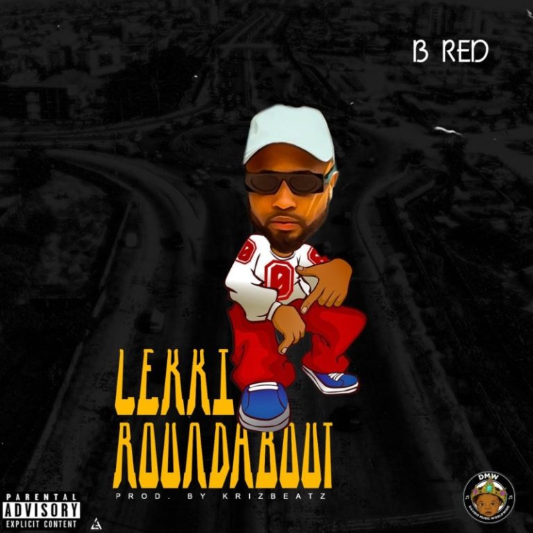 B Red – “Lekki Roundabout” | Mp3 6