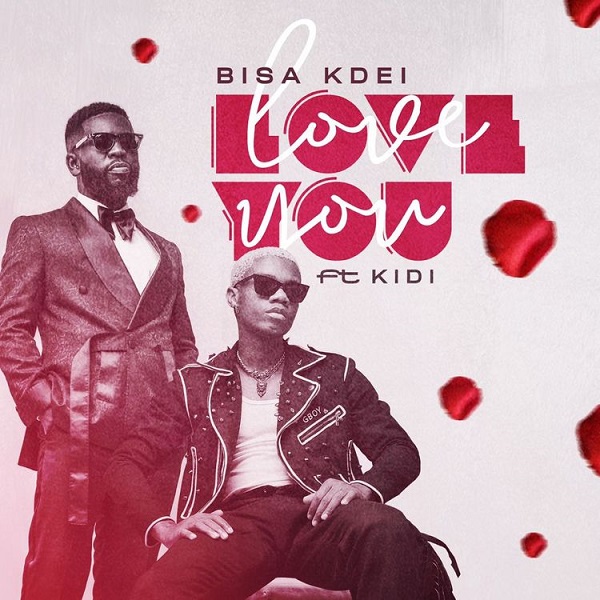 Bisa Kdei – Love You ft. KiDi 1