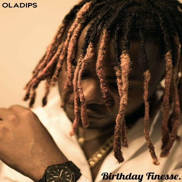 Oladips – Birthday Finesse 2