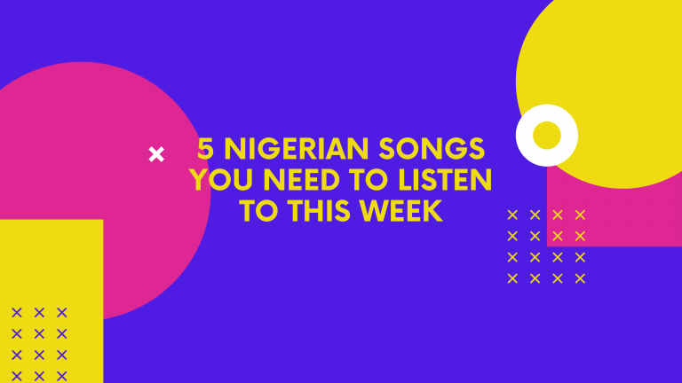 5 Nigerian Songs Your Need To Listen To This Week 3