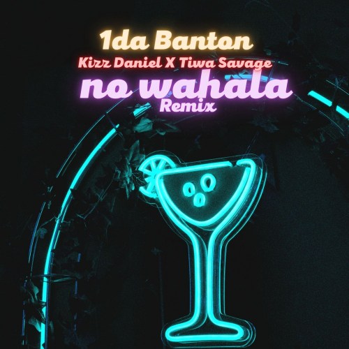 1da Banton, Kizz Daniel x Tiwa Savage – No Wahala Remix 2