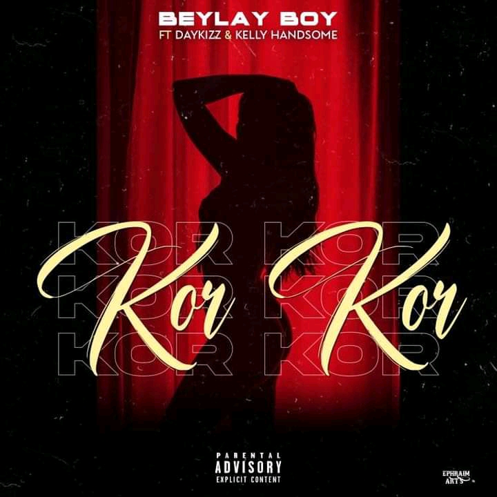 Beylay Boy -"Kor Kor" Feat Daykizz & Kelly Handsome 1