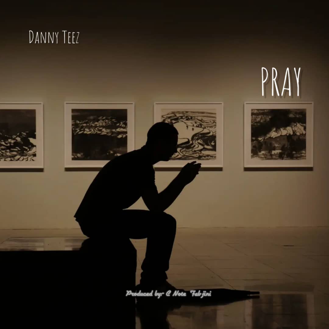 Danny Teez -'Pray' (Prod. C Note & Fabjini) 1