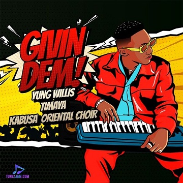 Yung Willis - Givin Dem ft Timaya, Kabusa Oriental Choir 1