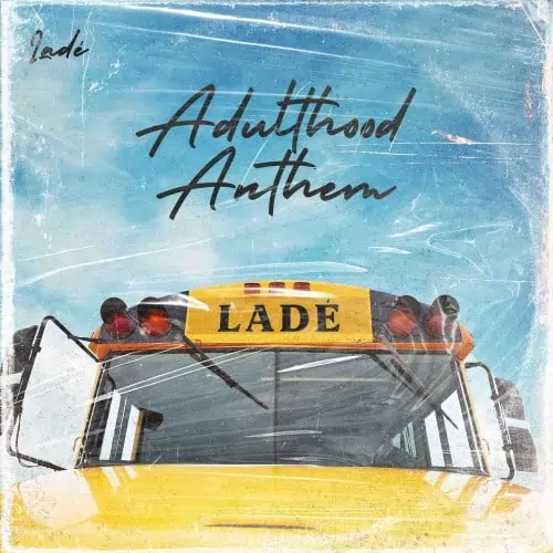 Lade – Adulthood Anthem (Song) 1