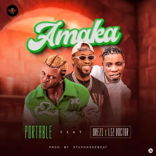 Portable – Amaka ft. Orezi x Li2 Doctor 2