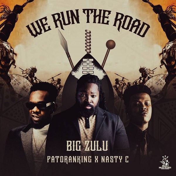 Big Zulu – We Run The Road ft. Patoranking, Nasty C 1