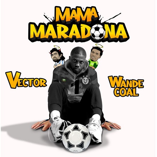 Vector – Mama Maradona ft. Wande Coal 10