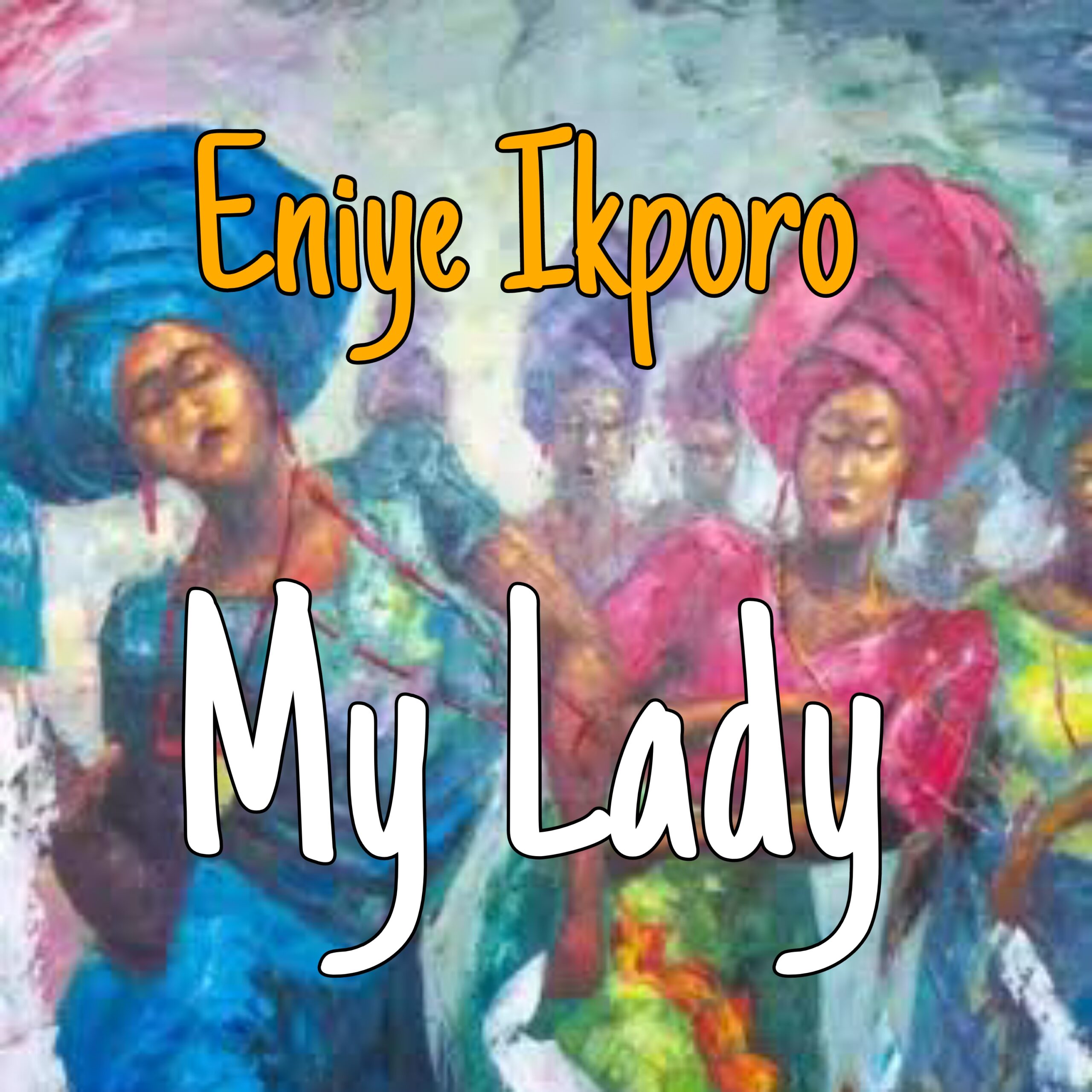 Eniye Ikporo -"My Lady" 1