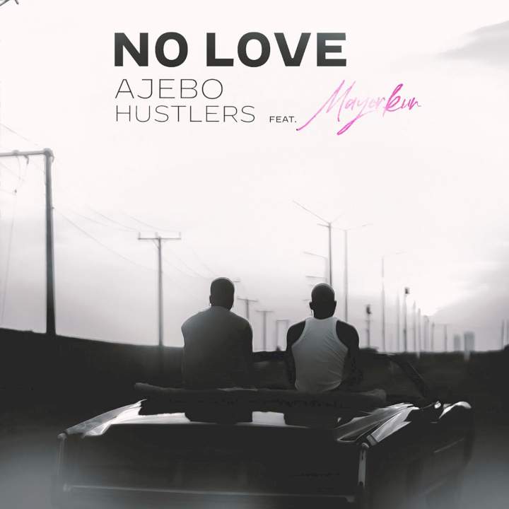 Music: Ajebo Hustlers - No Love (18 Plus) (feat. Mayorkun) 2