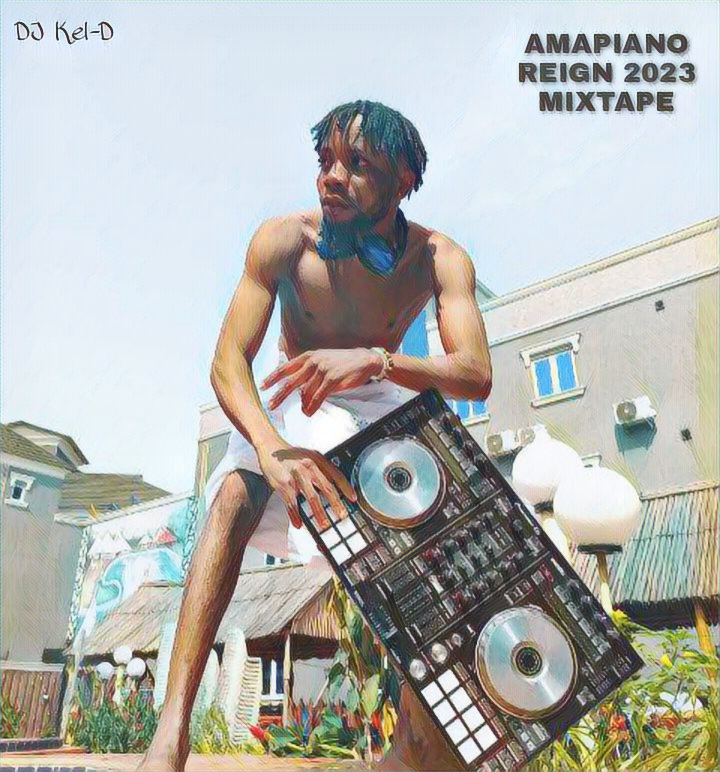 DJ Kel-D -“Amapiano Reign 2023 Mix” 1