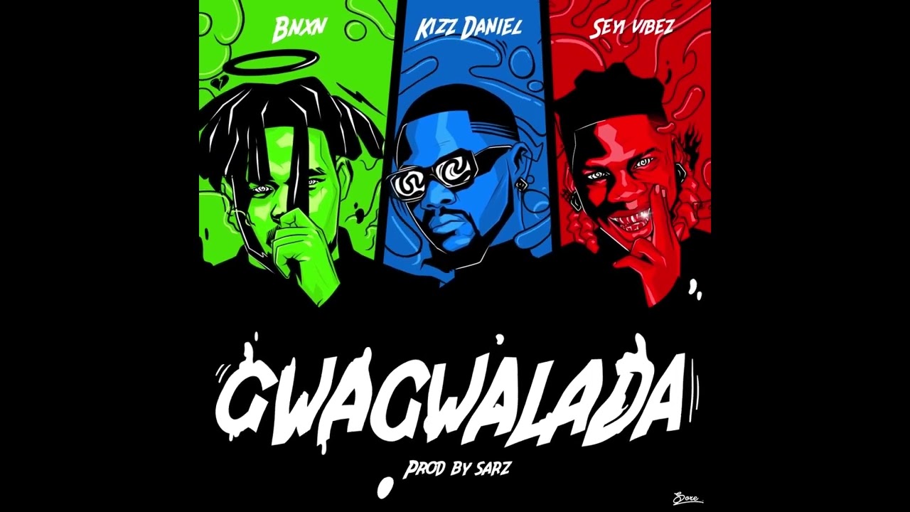 BNXN fka Buju GWAGWALADA (feat. Kizz Daniel & Seyi Vibez) Mp3 Download