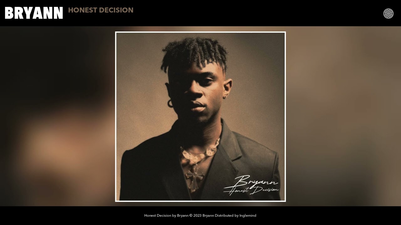 Bryann Honest Decision Mp3 Download