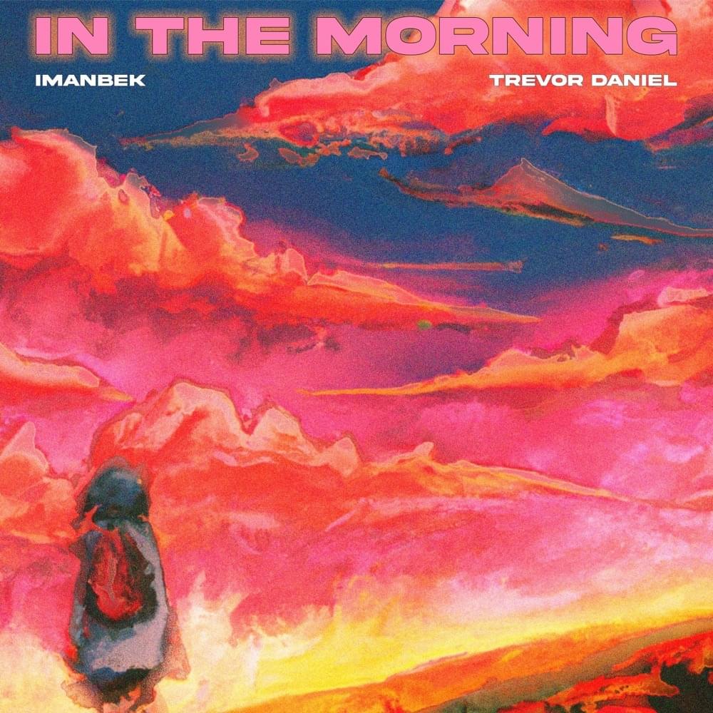 Trevor Daniel & Imanbek – In The Morning 1