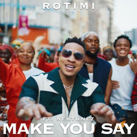 Rotimi Make You Say ft Nektunez Mp3 Download