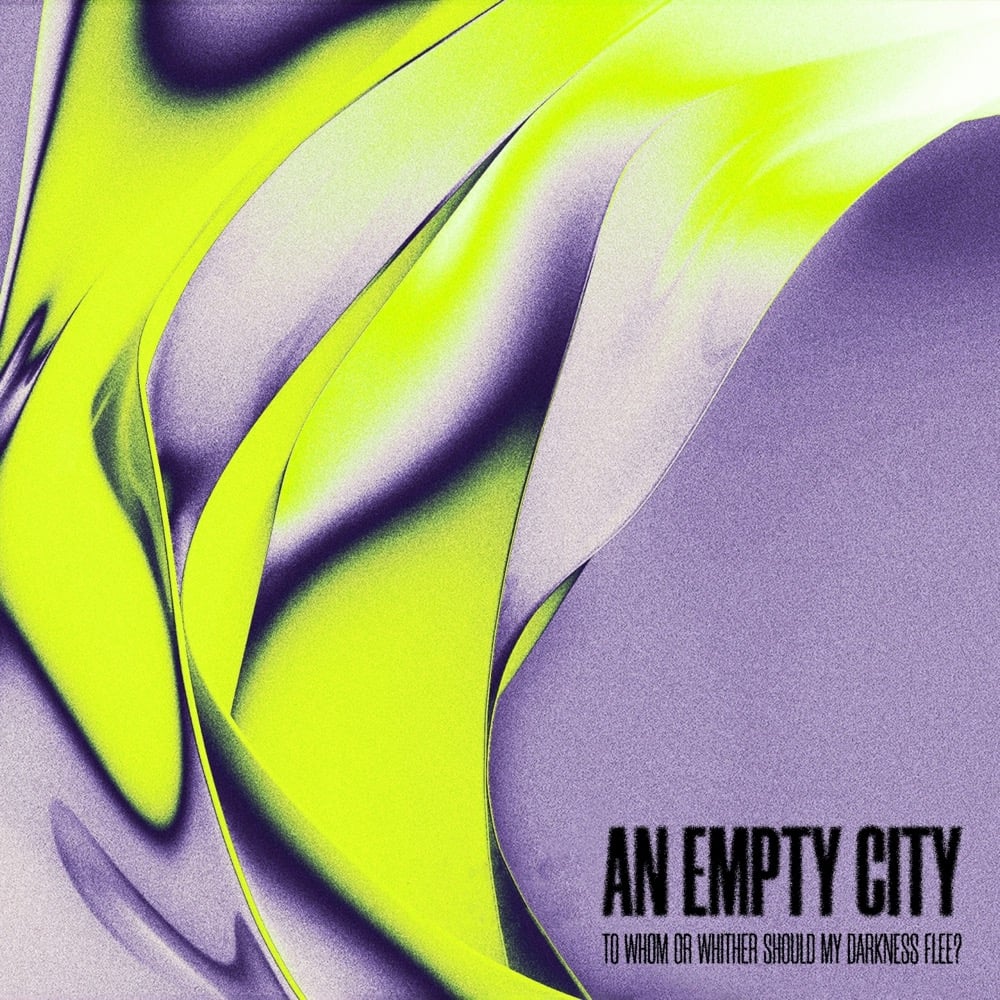 An Empty City To Whom or Whither Should My Darkness Flee Album Zip Download