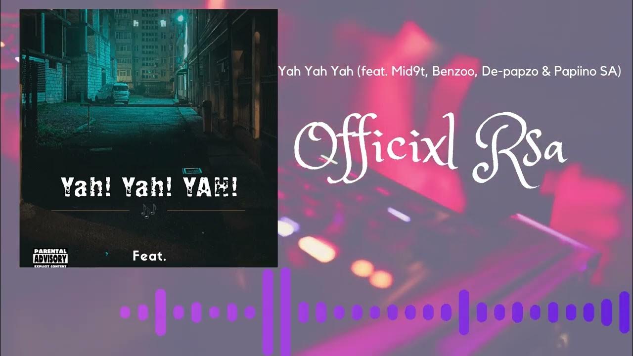 Officixl Rsa Yah Yah Yah (Feat. Mid9t, Benzoo, De-Papzo & Papiino) Mp3 Download