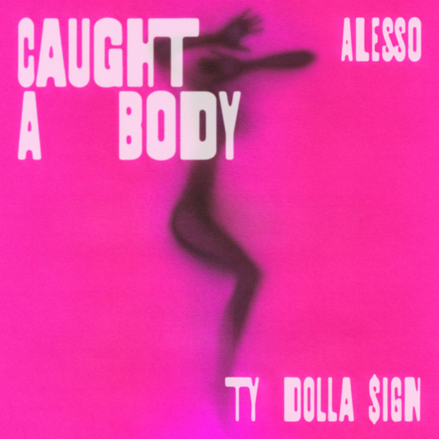 Alesso & Ty Dolla $ign – Caught A Body 1