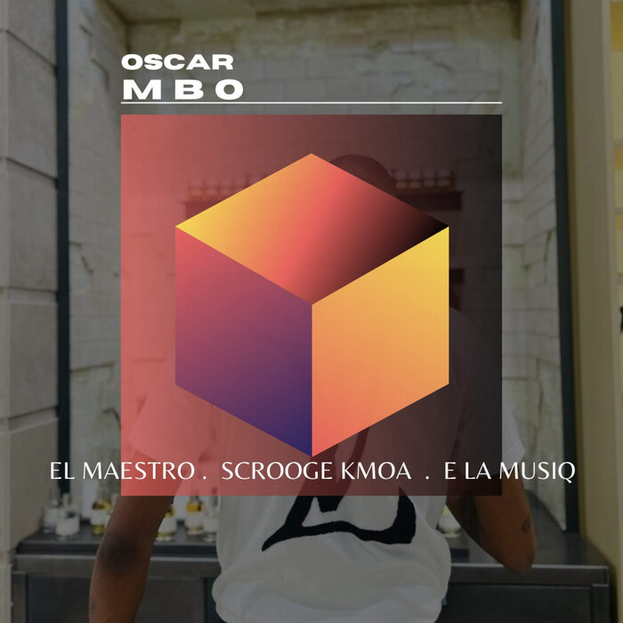 El Maestro, Scrooge KmoA, E La Musiq – Osca Mbo 2