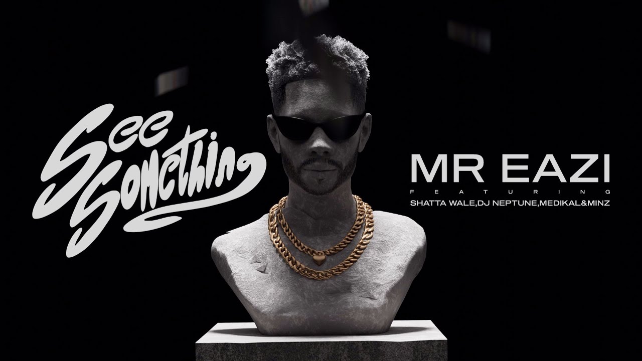 Mr Eazi – See Something Ft. Shatta Wale, DJ Neptune, & Minz 2