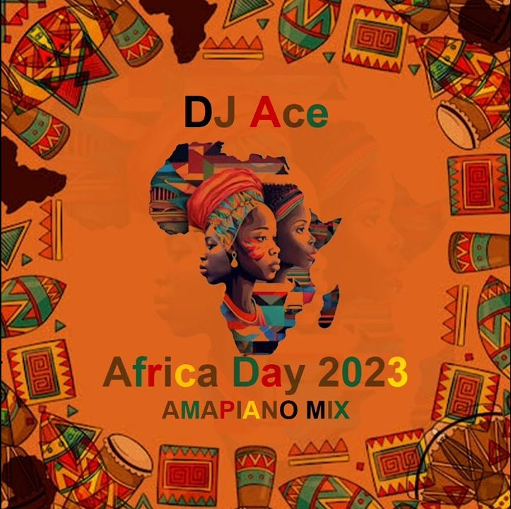 DJ Ace Africa Day 2023 (Amapiano Mix) Mp3 Download