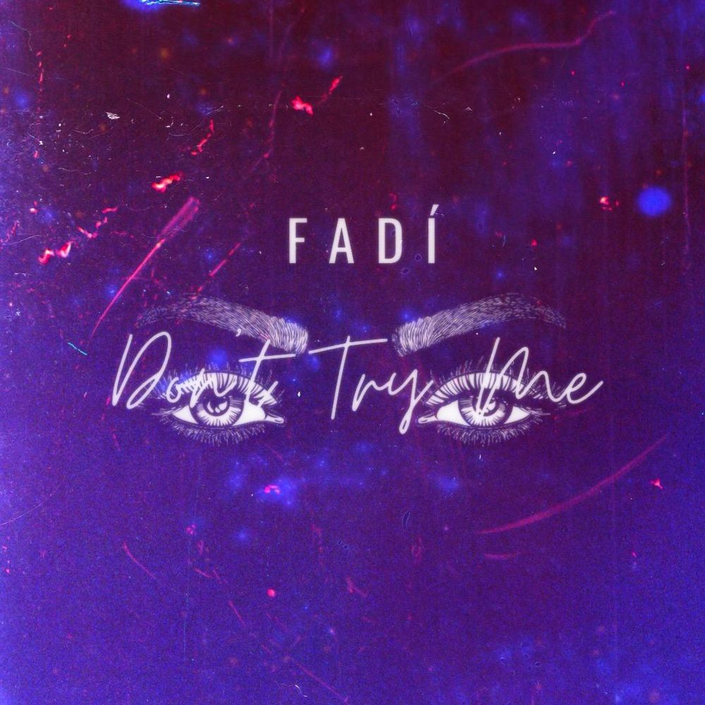 FADÍ Don’t Try Me Mp3 Download