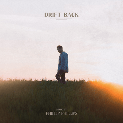 ALBUM: Phillip Phillips – Drift Back 1