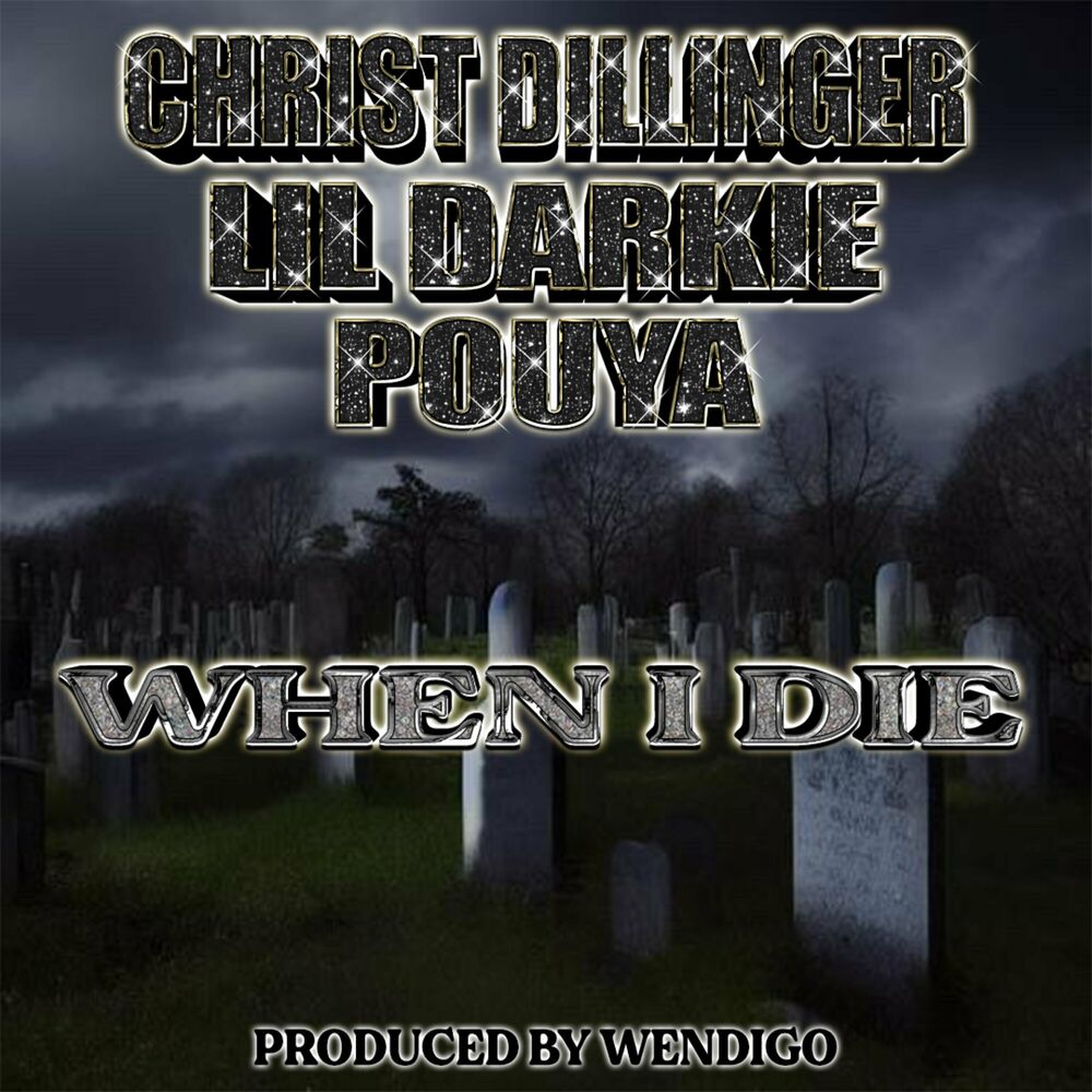 CHRIST DILLINGER – When I Die Ft. Lil Darkie & Pouya 1