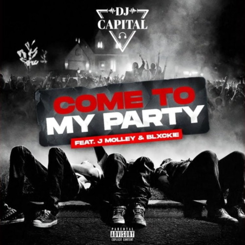 DJ Capital – Come To My Party Ft. J Molley & Blxckie 13