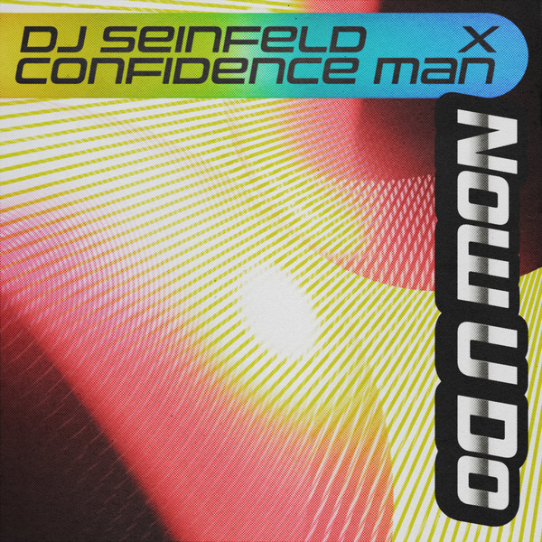 DJ Seinfeld & Confidence Man – Now U Do 1