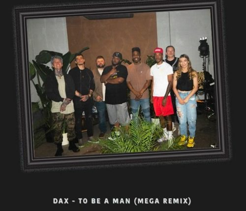 Dax – To Be A Man (Mega Remix) Ft. Atlus, Phix, Brutha Rick, The Mediary, Thagreatwhite 1