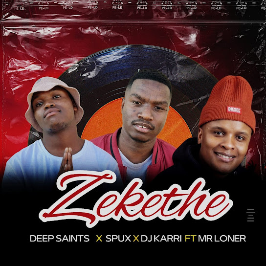 Deep Saints – Zekethe Ft. Spux, Dj Karri & Mr Loner 1