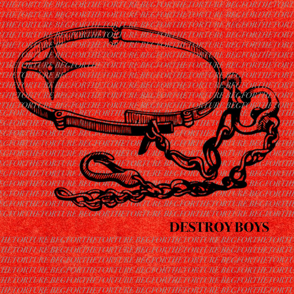 Destroy Boys – Beg For The Torture 2