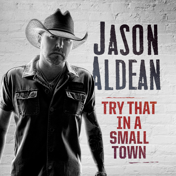 Jason Aldean – Try That In A Small Town 2