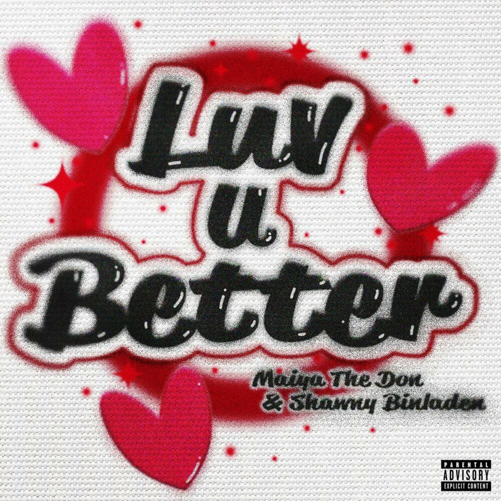 Maiya The Don & Shawny Binladen – Luv U Better 3