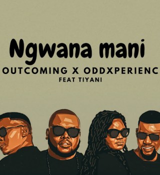 OutComing – Ngwana Mani Ft. OddXperienc & Tiyani 3