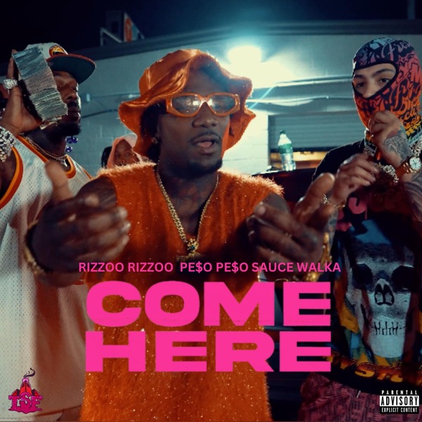 Rizzoo Rizzoo, Peso Peso & Sauce Walka – COME HERE 3