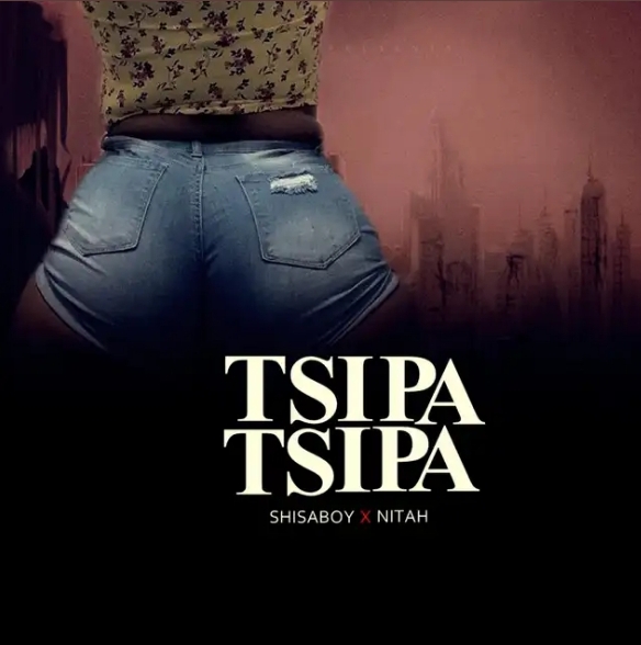 Shisaboy – Tsipa Tsipa Ft. Nitah 7