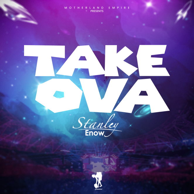 Stanley Enow Take Ova Mp3 Download