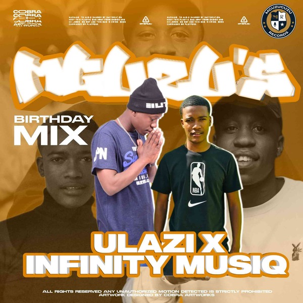 ULAZI & Infinity musiQ – MGUZU’s Birthday Mix 1