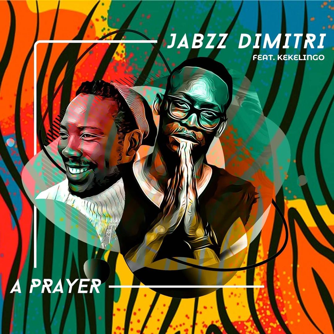 Jabzz Dimitri & KekeLingo – A Prayer 1