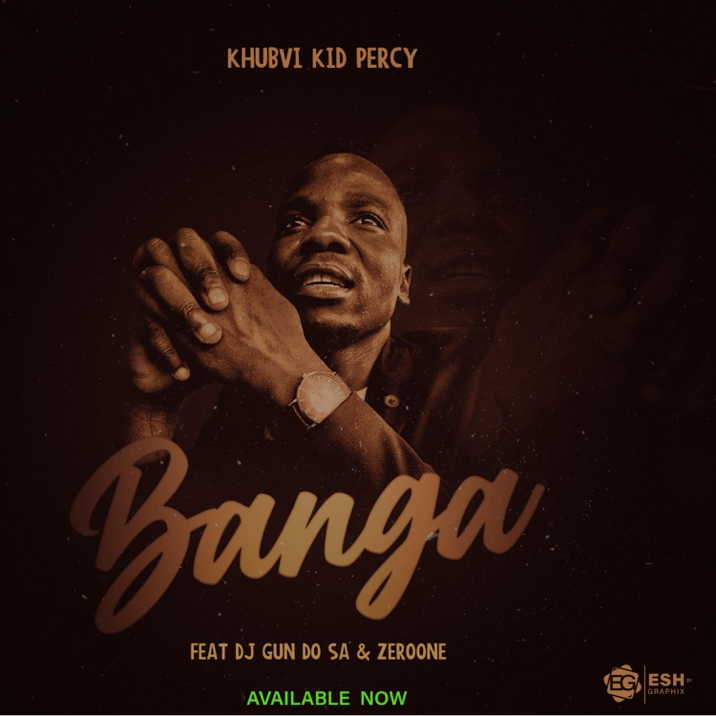 Khubvi Kid Percy – Banga Ft. Dj Gun Do SA & ZeroOne 5