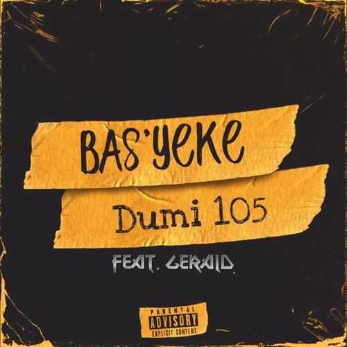 Dumi 105 – Bas’yeke ft. Gerald 1