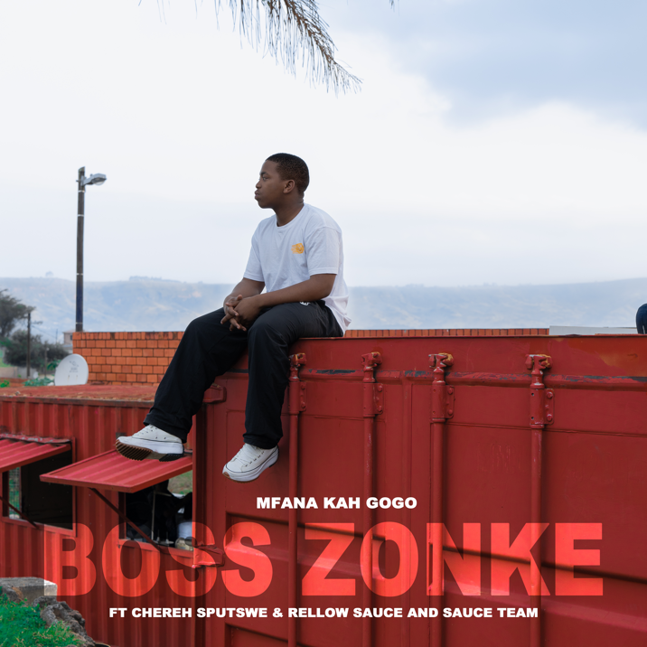 Mfana Kah Gogo – Boss Zonke Ft. Chereh Sputswe, Rellow Sauce & Sauce Team 2