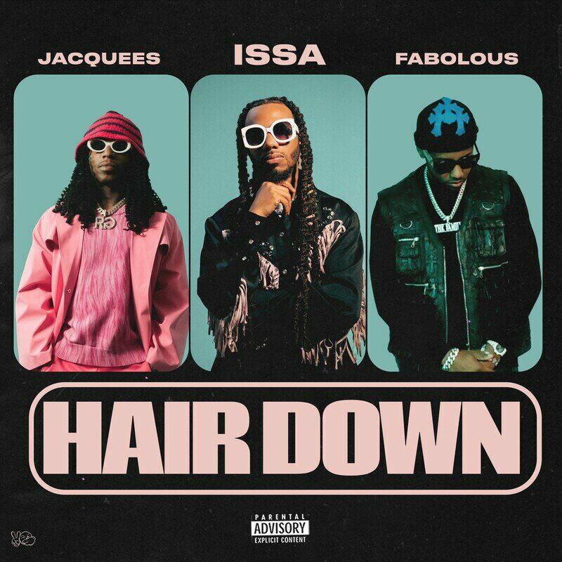 FYB – Hair Down Ft. Jacquees, Fabolous & Issa 3