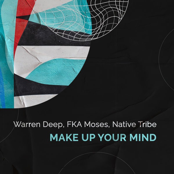 Warren Deep, FKA Moses & Native Tribe – Make Up Your Mind 1