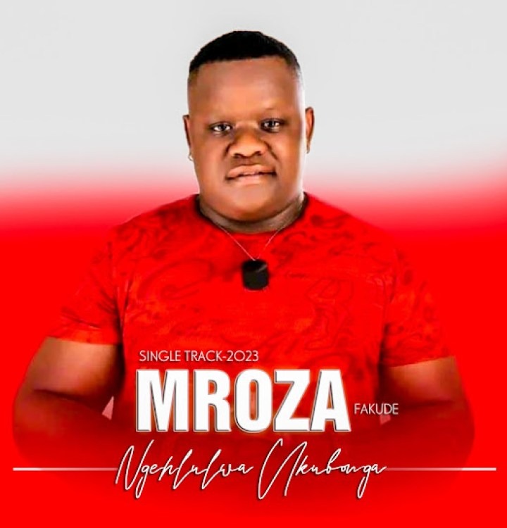 Mroza Fakude – Ngehlulwa Ukubonga 1